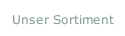 Unser Sortiment